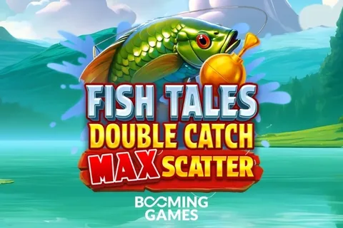 Fish Tales: Double Catch Max Scatter — Booming Games